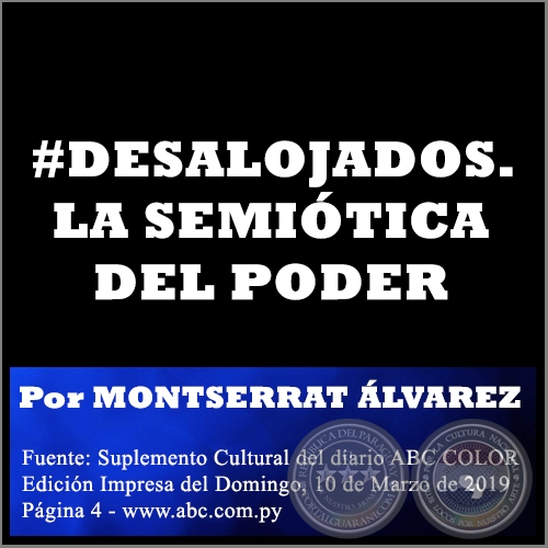 #DESALOJADOS. LA SEMIÓTICA DEL PODER - Por MONTSERRAT ÁLVAREZ - Domingo, 10 de Marzo de 2019